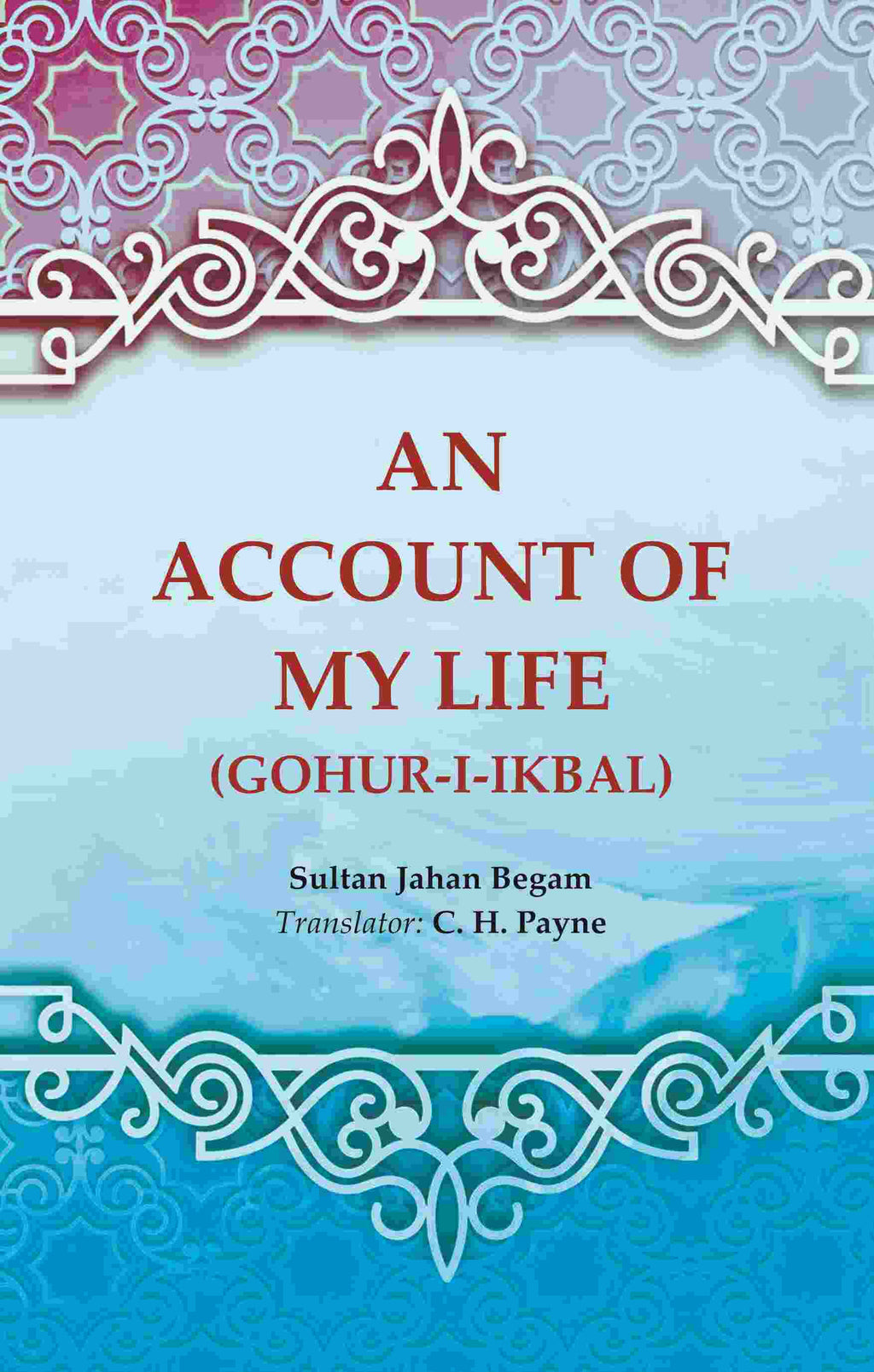 An Account of My Life (Gohur-i-ikbal) - Gyan Books | Grocsy