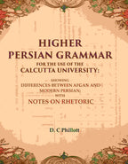 Higher Persian Grammar For The Use Of The Calcutta University: Showing Differences Between Afgan And Modern - Gyan Books | Grocsy