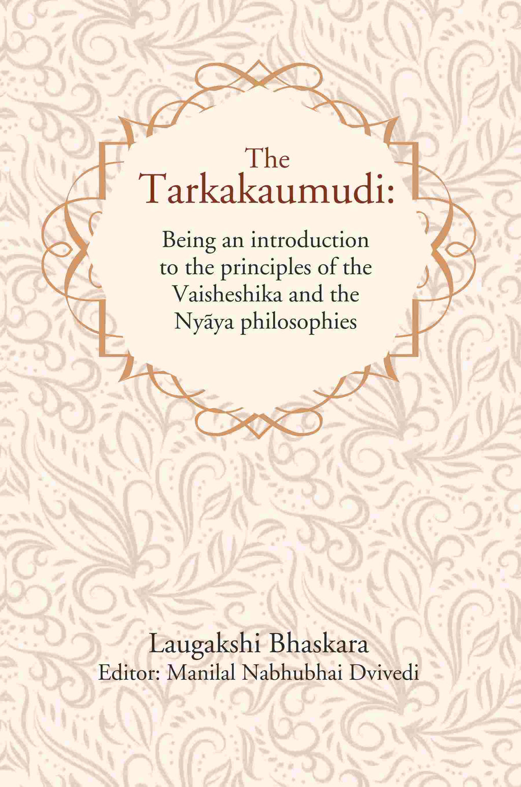 The Tarkakaumudi: Being an introduction to the principles of the Vaisheshika and the Nyāya philosophies - Gyan Books | Grocsy
