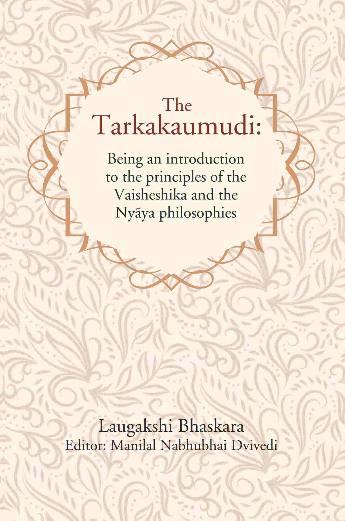 The Tarkakaumudi: Being an introduction to the principles of the Vaisheshika and the Nyāya philosophies - Gyan Books | Grocsy