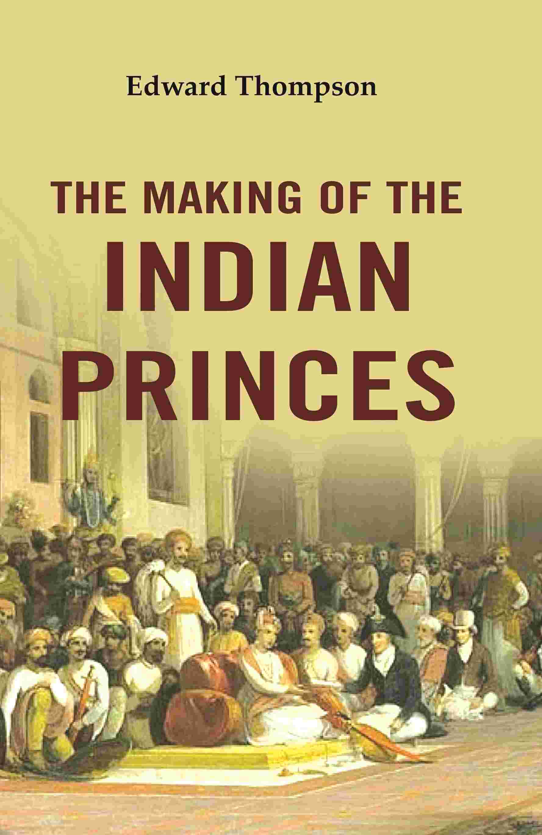 The Making of the Indian Princes - Gyan Books | Grocsy