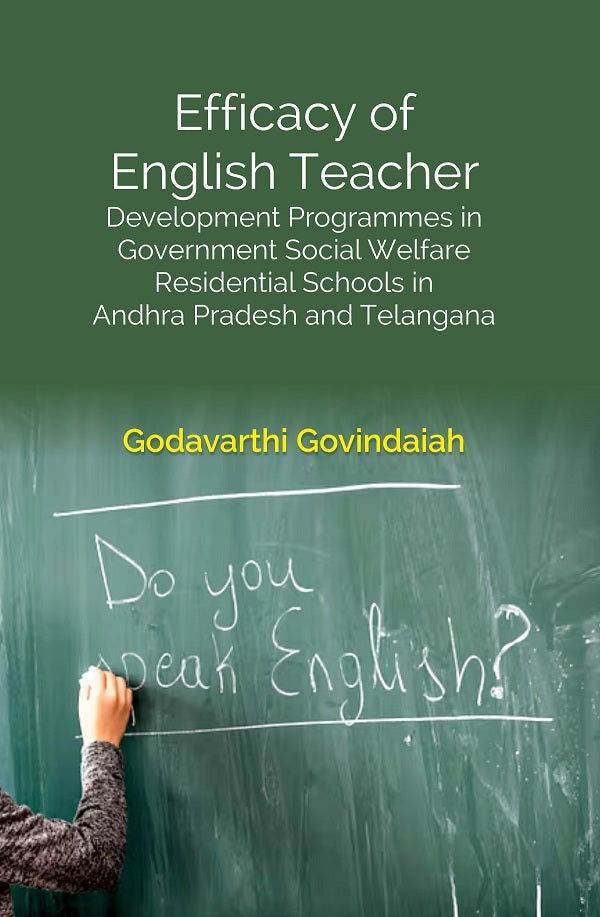 Efficacy of English Teacher: Development Programmes in Government Social Welfare Residential Schools in Andhra Pradesh and Telangana - Gyan Books | Grocsy
