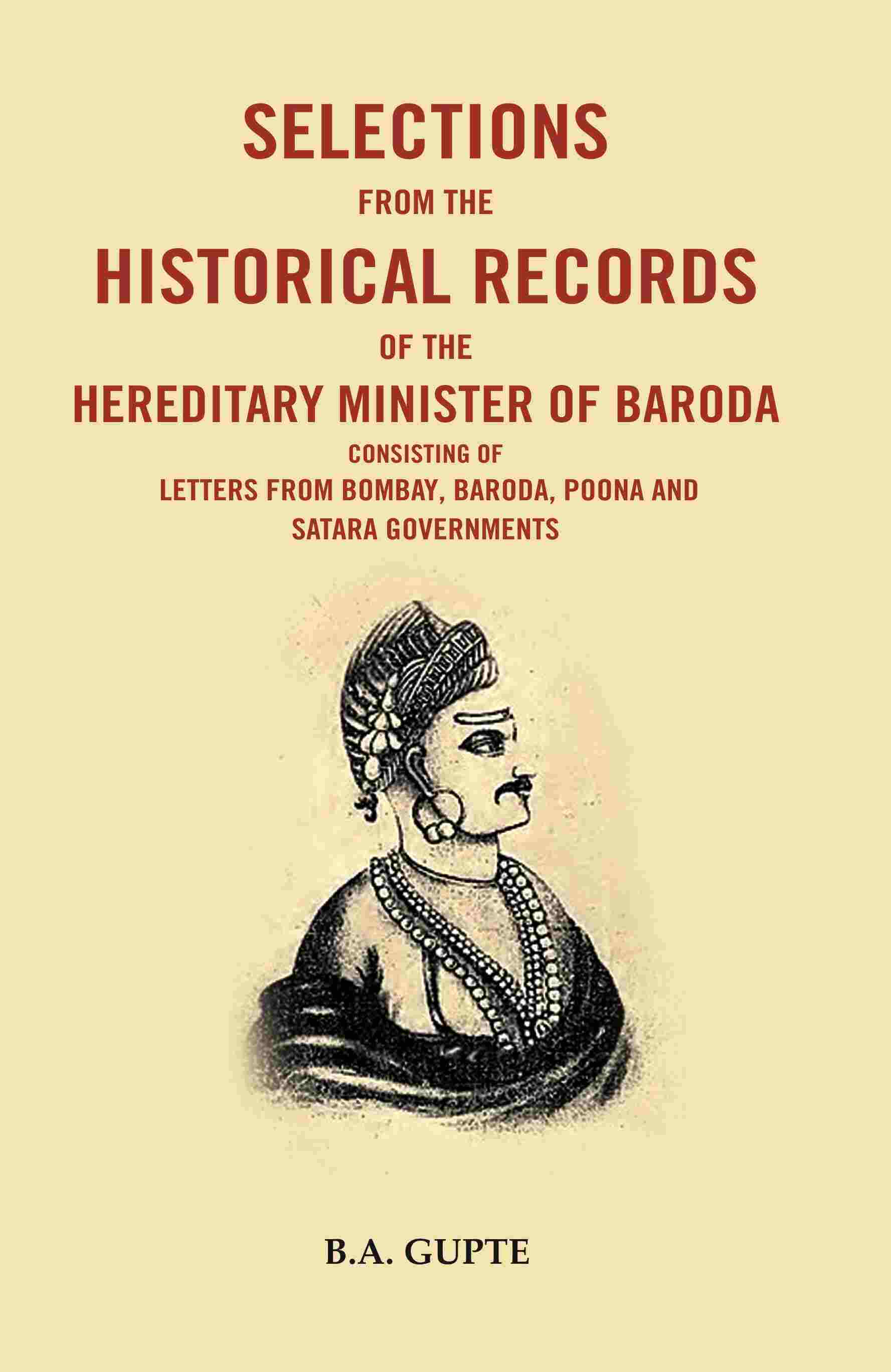Selections From The Historical Records Of The Hereditary Minister Of Baroda Consisting Of Letters - Gyan Books | Grocsy