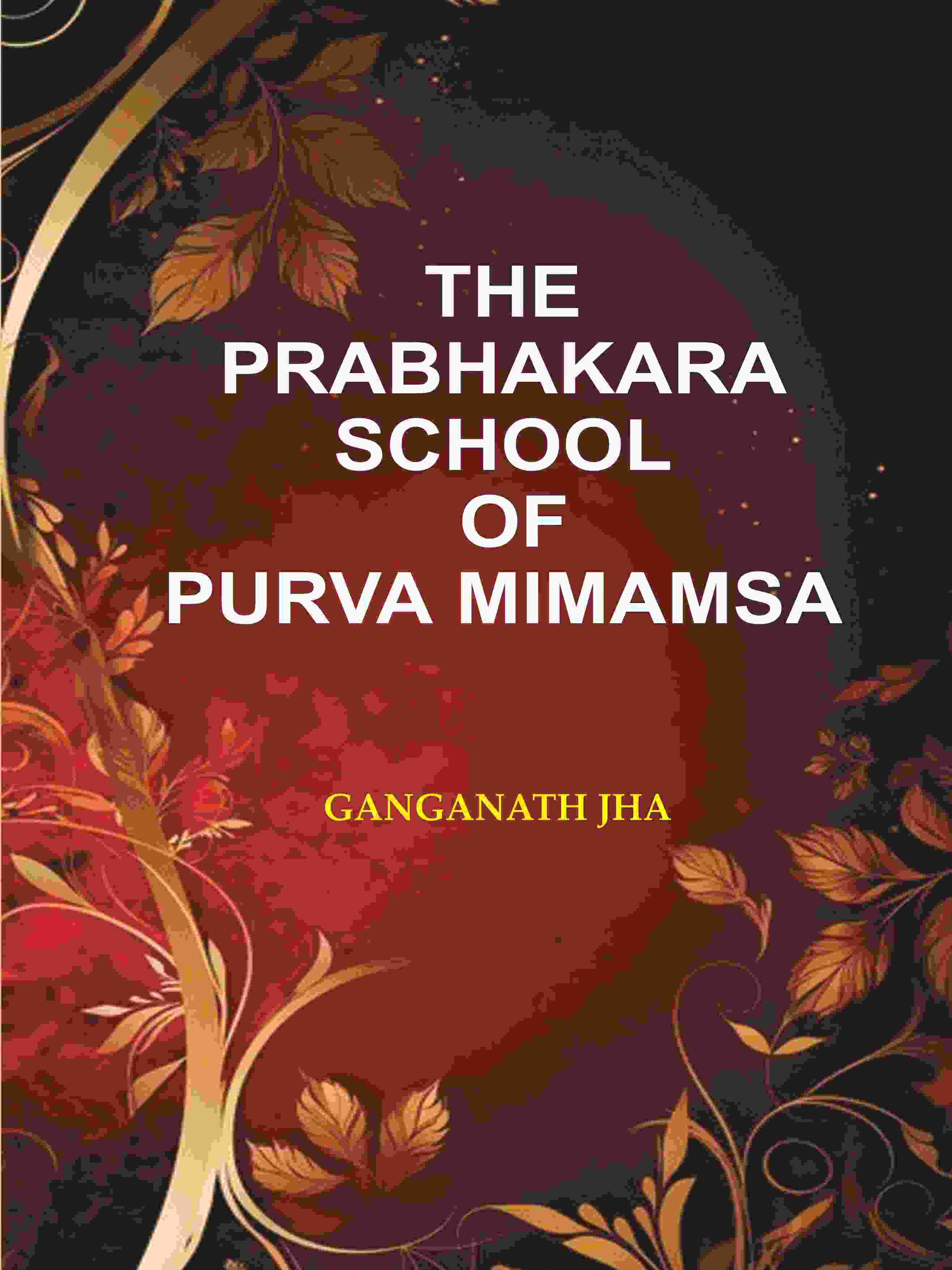The Prabhakara School of Purva Mimamsa - Gyan Books | Grocsy