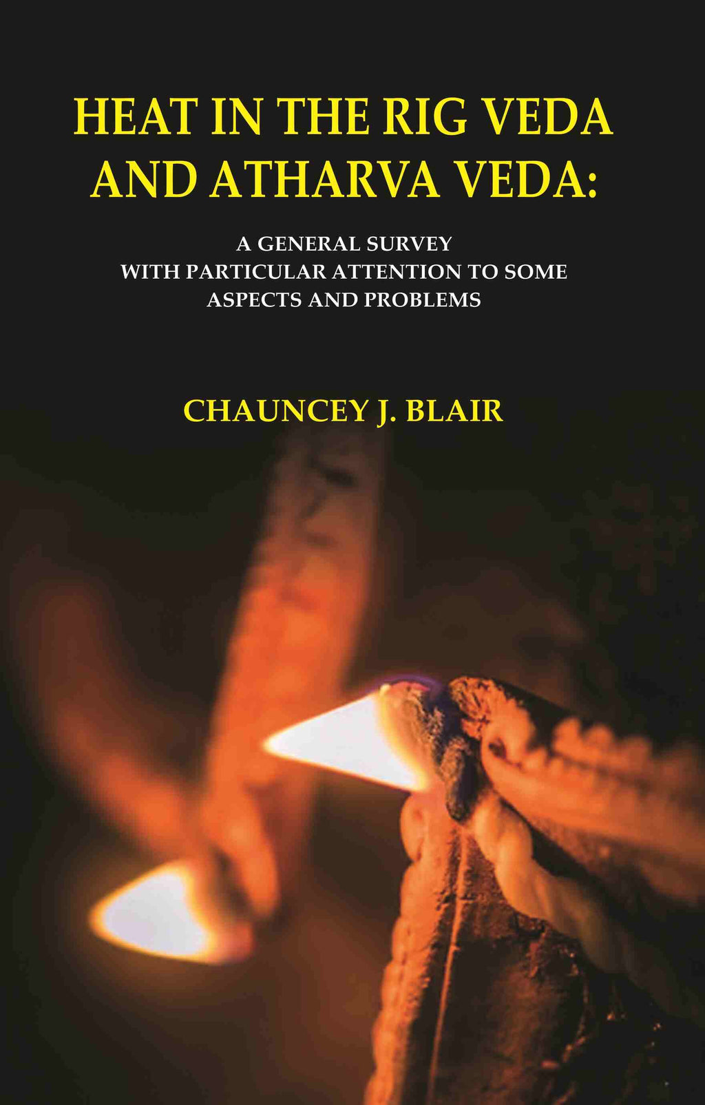 Heat in the Rig Veda and Atharva Veda: A General Survey with Particular Attention to Some Aspects and Problems - Gyan Books | Grocsy