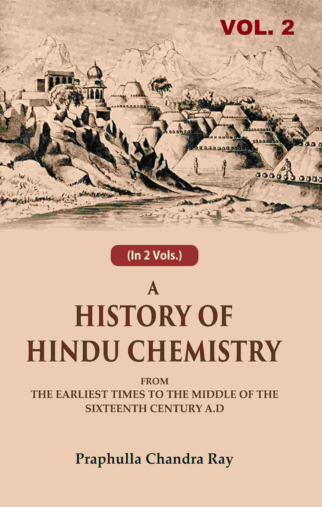 A History of Hindu Chemistry: From the Earliest Times to the Middle of the Sixteenth Century A.D 2nd - Gyan Books | Grocsy
