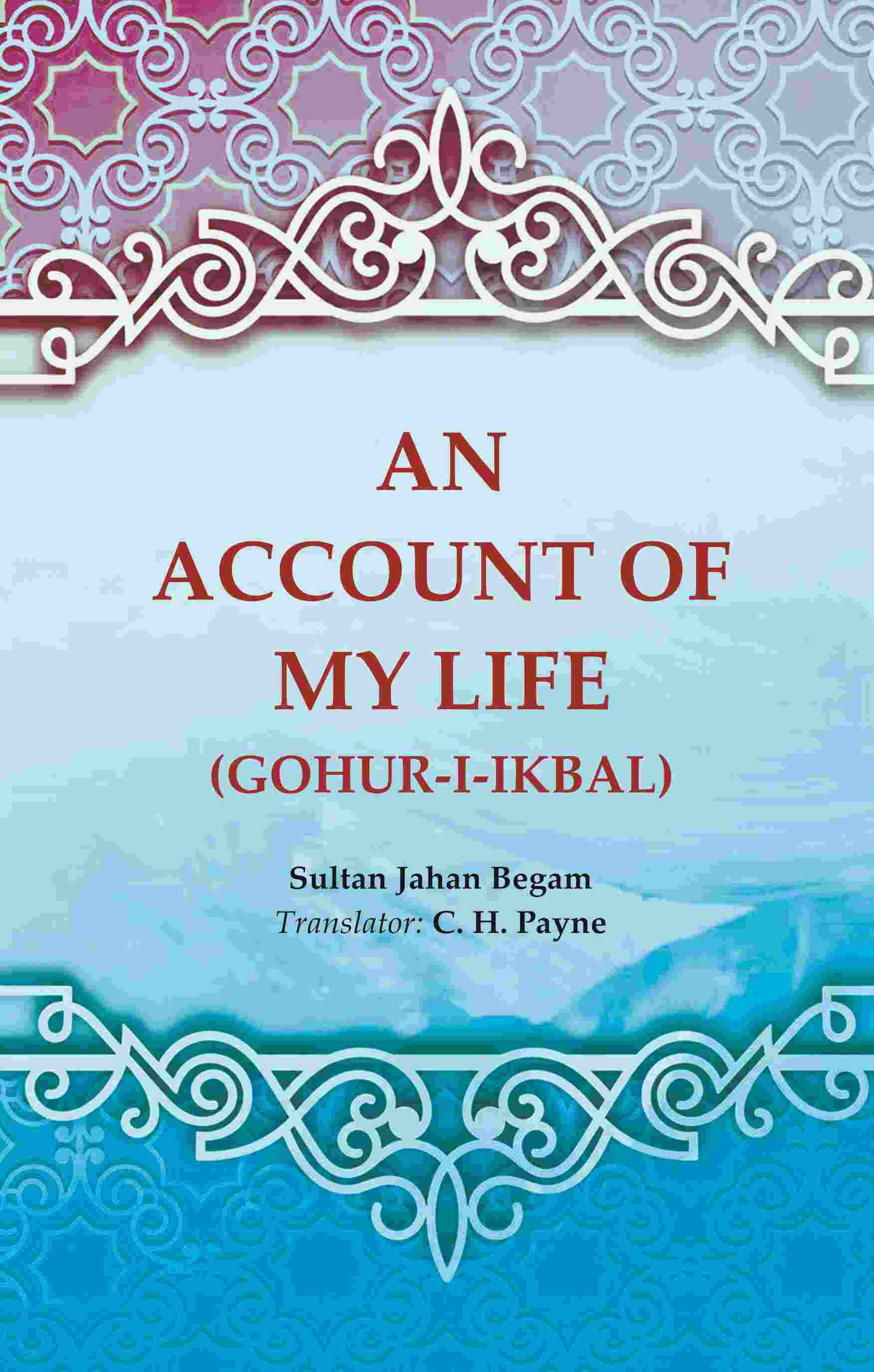 An Account of My Life (Gohur-i-ikbal) - Gyan Books | Grocsy