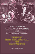 The Great Book Of Magical Art, Hindu Magic And East Indian Occultism: Now Combined With The Book Of Secret - Gyan Books | Grocsy