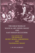 The Great Book Of Magical Art, Hindu Magic And East Indian Occultism: Now Combined With The Book Of Secret - Gyan Books | Grocsy