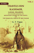 Travels in Kashmir, Ladak, Iskardo, the Countries Adjoining the Mountain-course of the Indus, and the Himalaya, North of the Panjab 1st - Gyan Books | Grocsy
