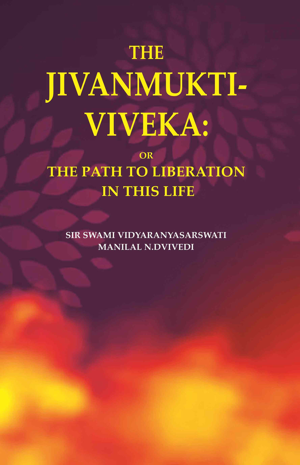 The Jivanmukti-Viveka: Or the Path to Liberation in This Life - Gyan Books | Grocsy