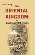 Our Oriental Kingdom: Or Tales About India - Gyan Books | Grocsy