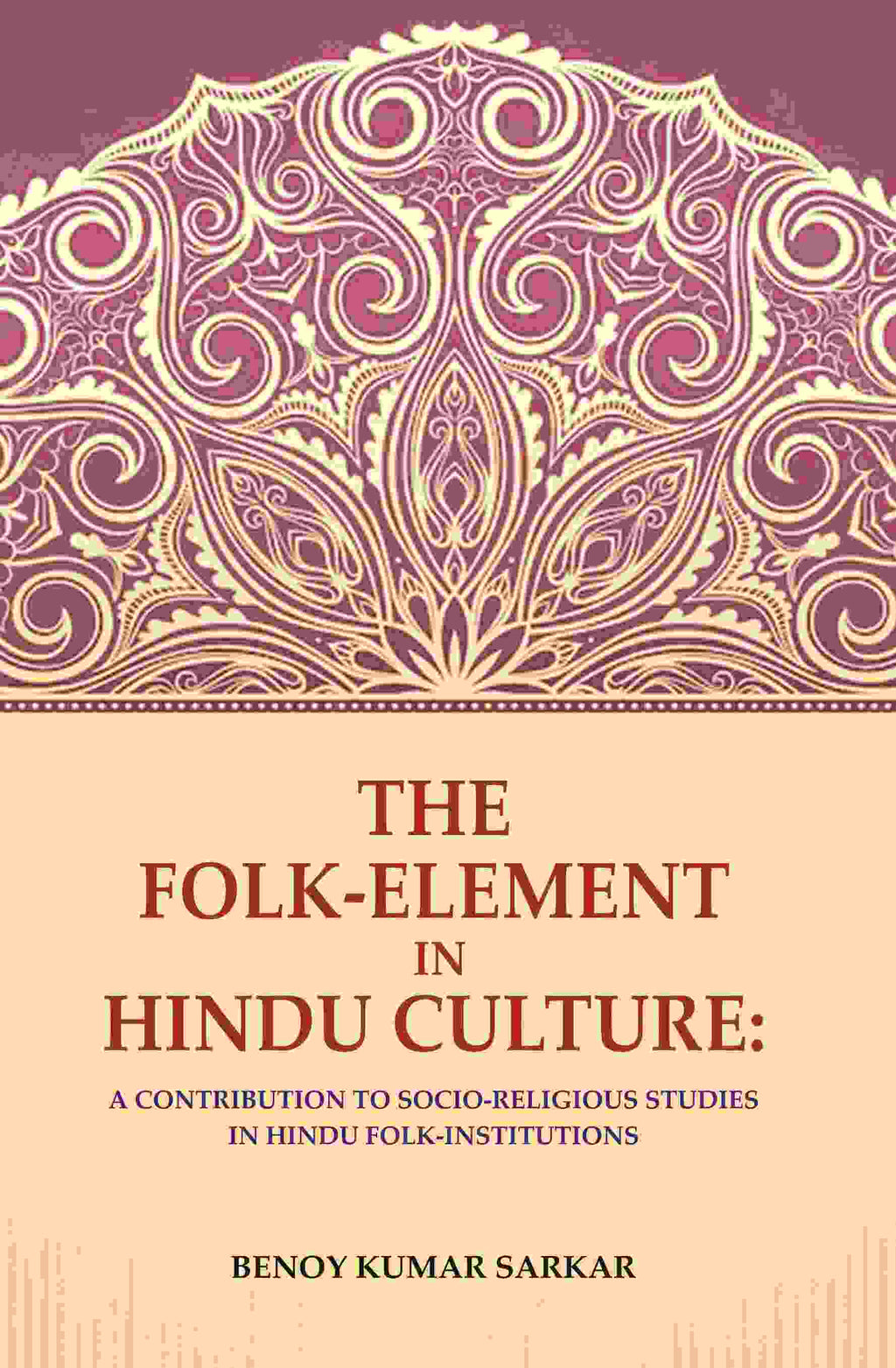 The Folk-Element in Hindu Culture: A Contribution to Socio-Religious Studies in Hindu Folk-Institutions - Gyan Books | Grocsy