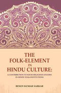 The Folk-Element in Hindu Culture: A Contribution to Socio-Religious Studies in Hindu Folk-Institutions - Gyan Books | Grocsy