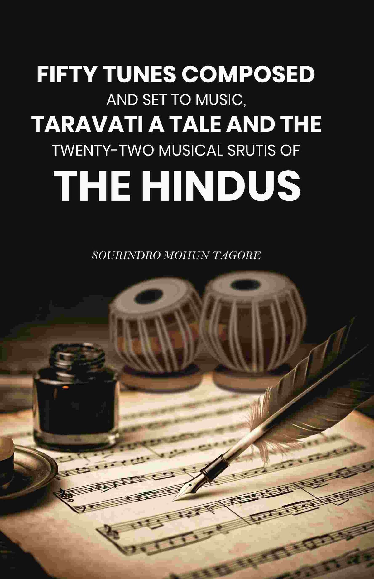 Fifty Tunes Composed and Set to Music, Taravati a Tale and The Twenty-two Musical Srutis of The Hindus - Gyan Books | Grocsy