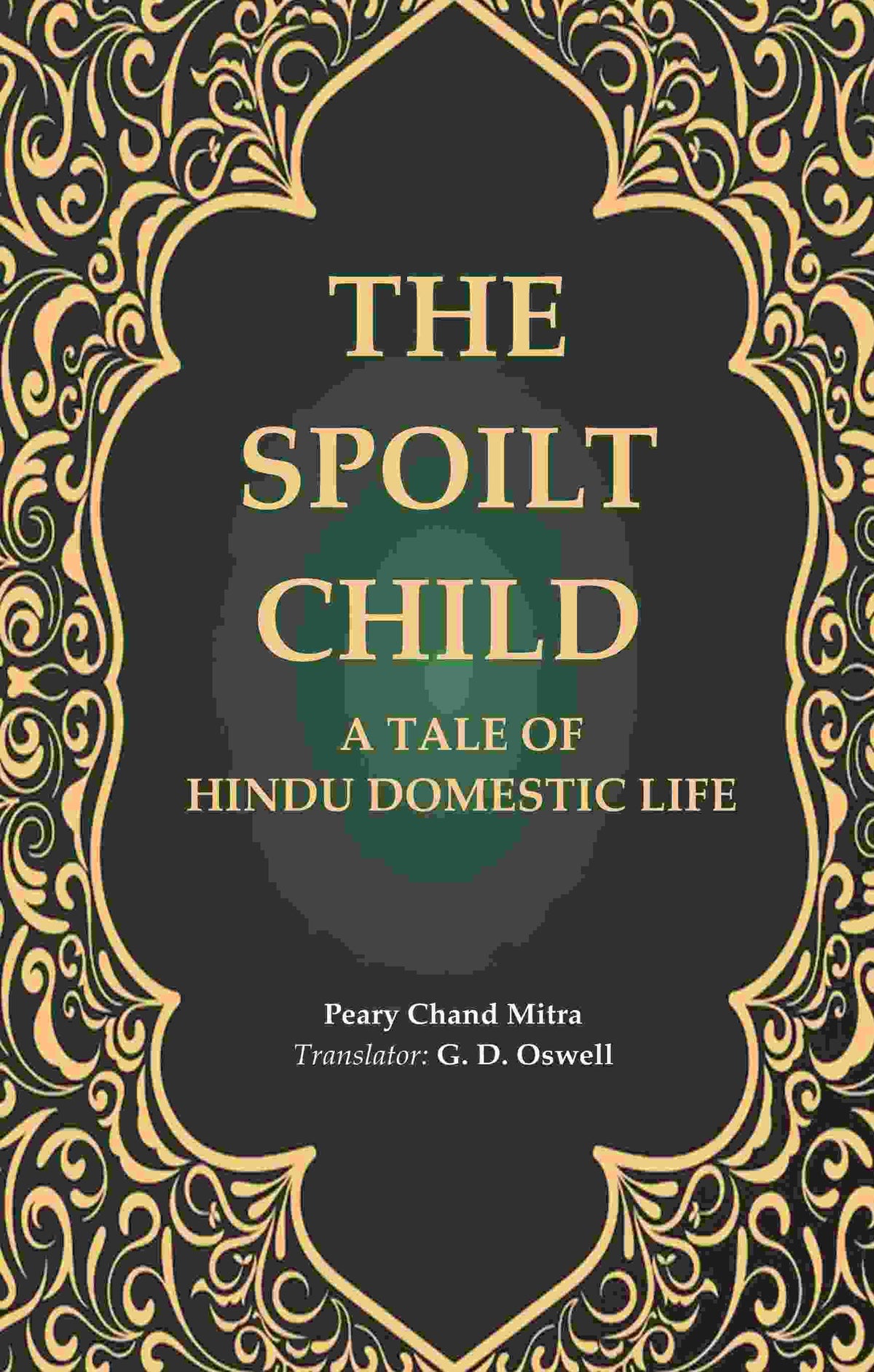 The Spoilt Child: A Tale of Hindu Domestic Life - Gyan Books | Grocsy