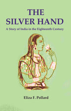 The Silver Hand: A Story of India in the Eighteenth Century - Gyan Books | Grocsy