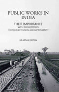 Public Works in India: Their Importance with Suggestions For their Extension and Improvement - Gyan Books | Grocsy