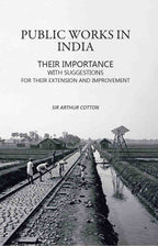 Public Works in India: Their Importance with Suggestions For their Extension and Improvement - Gyan Books | Grocsy
