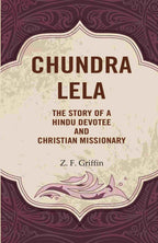 Chundra Lela: The Story of a Hindu Devotee and Christian Missionary - Gyan Books | Grocsy