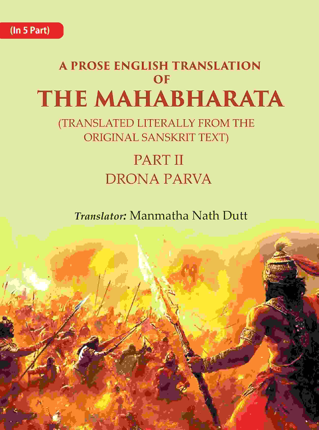 A Prose English Translation of The Mahabharata (Translated Literally From the original Sanskrit Text): Drona Parva 2nd - Gyan Books | Grocsy