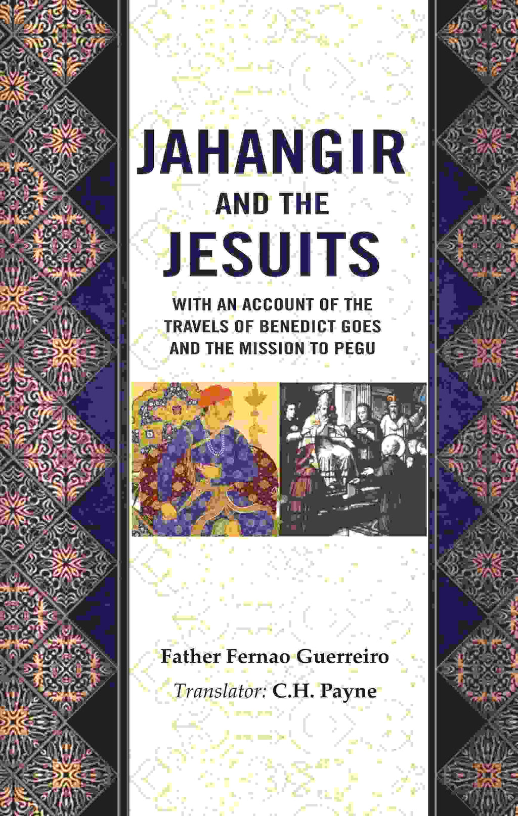 Jahangir and the Jesuits: With an Account of the Travels of Benedict Goes and the Mission to Pegu - Gyan Books | Grocsy