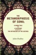 The Metamorphosis of Sona; A Hindu Tale with a Glossary Descriptive of the Mythology of the Sastras - Gyan Books | Grocsy