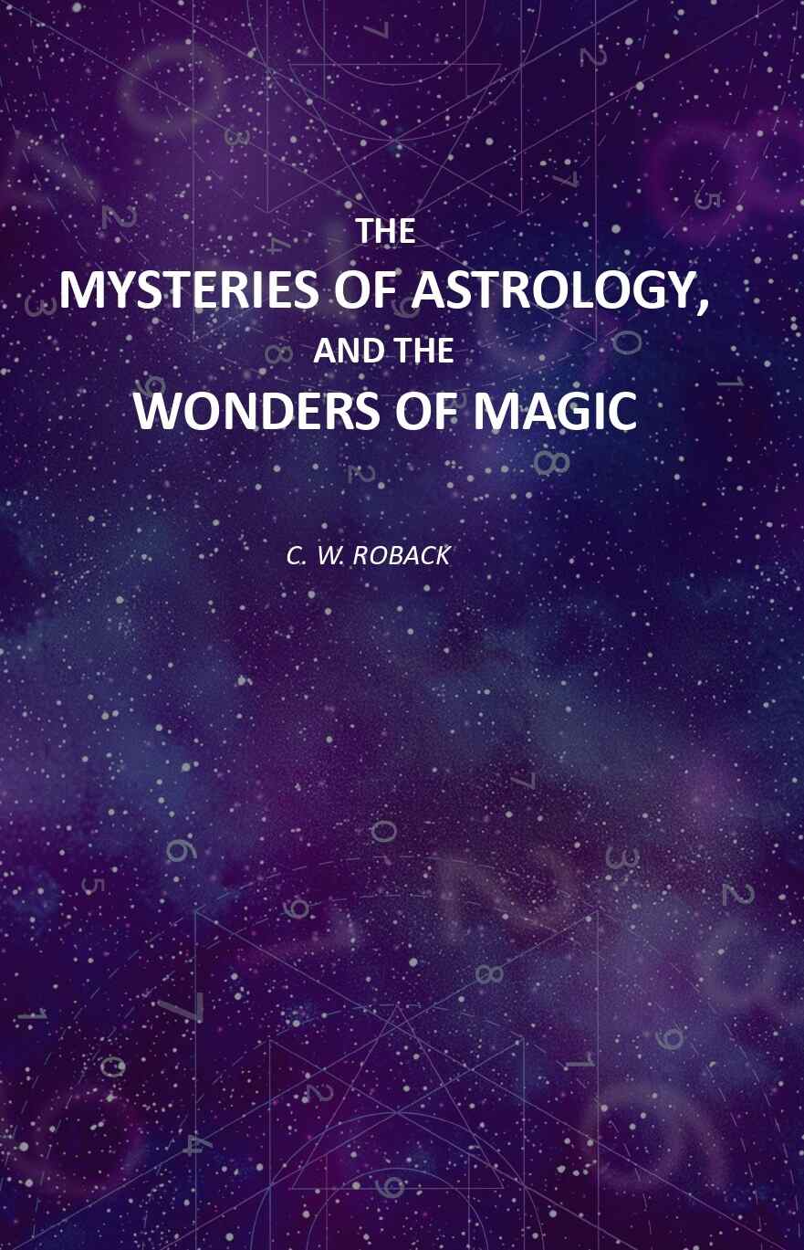 The Mysteries Of Astrology, And The Wonders Of Magic: Including A History Of The Rise And Progress - Gyan Books | Grocsy