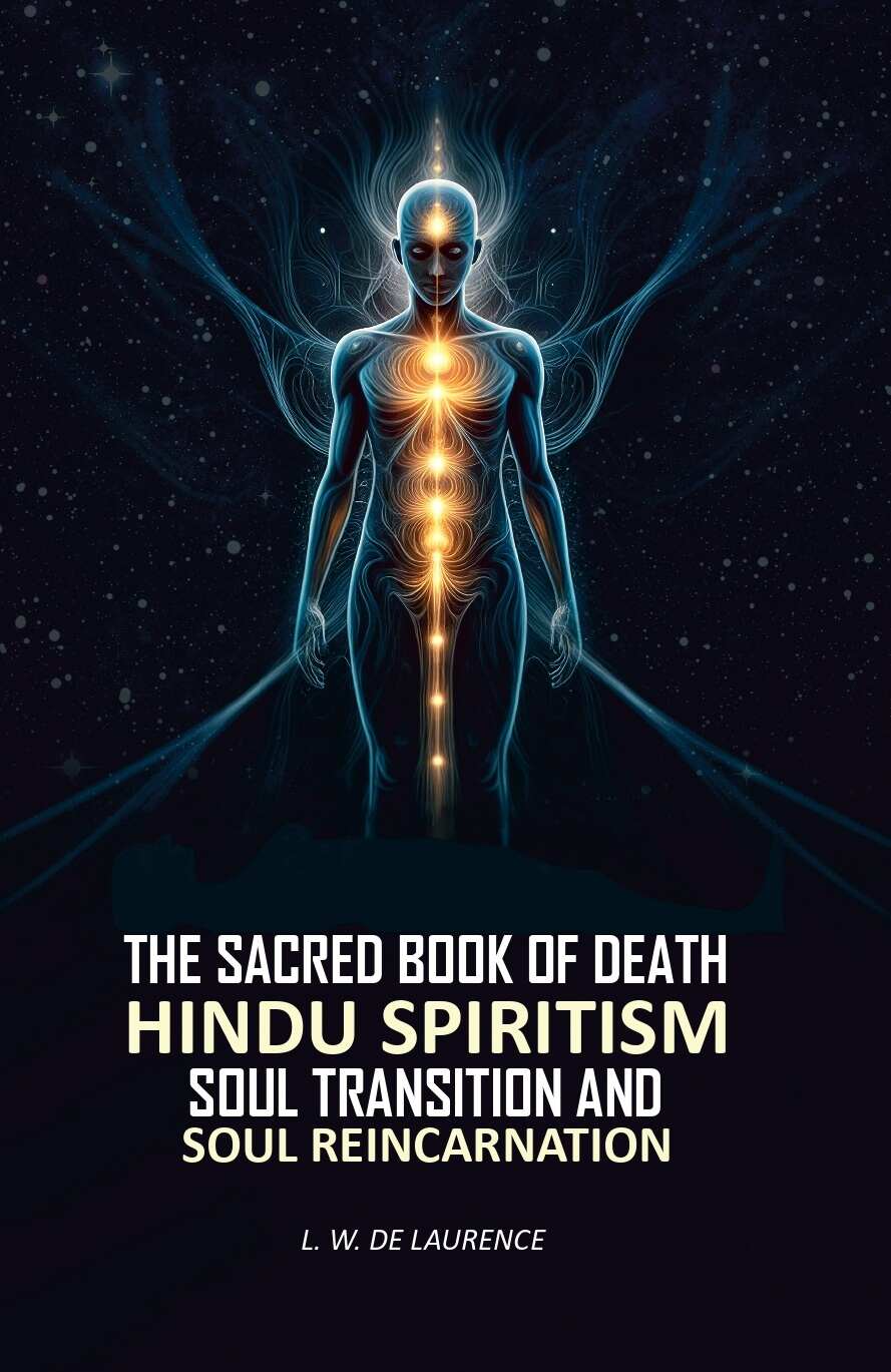 The Sacred Book of Death: Hindu Spiritism Soul Transition and Soul Reincarnation - Gyan Books | Grocsy