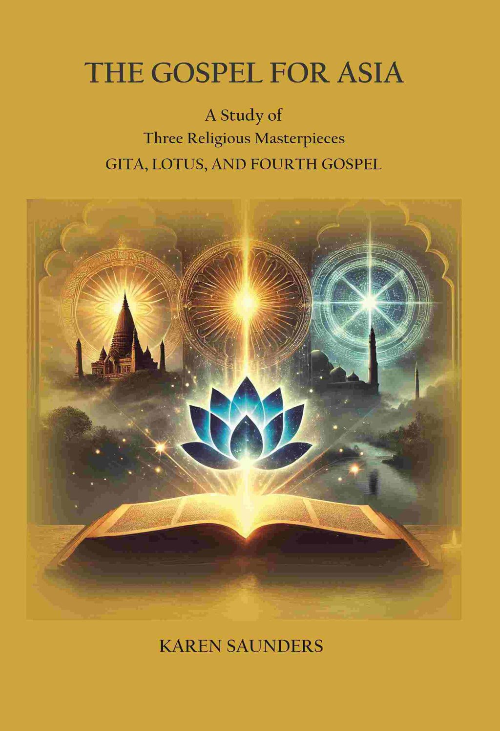 The Gospel for Asia: A Study of three Religious Masterpieces: Gita, Lotus, and Fourth Gospel - Gyan Books | Grocsy
