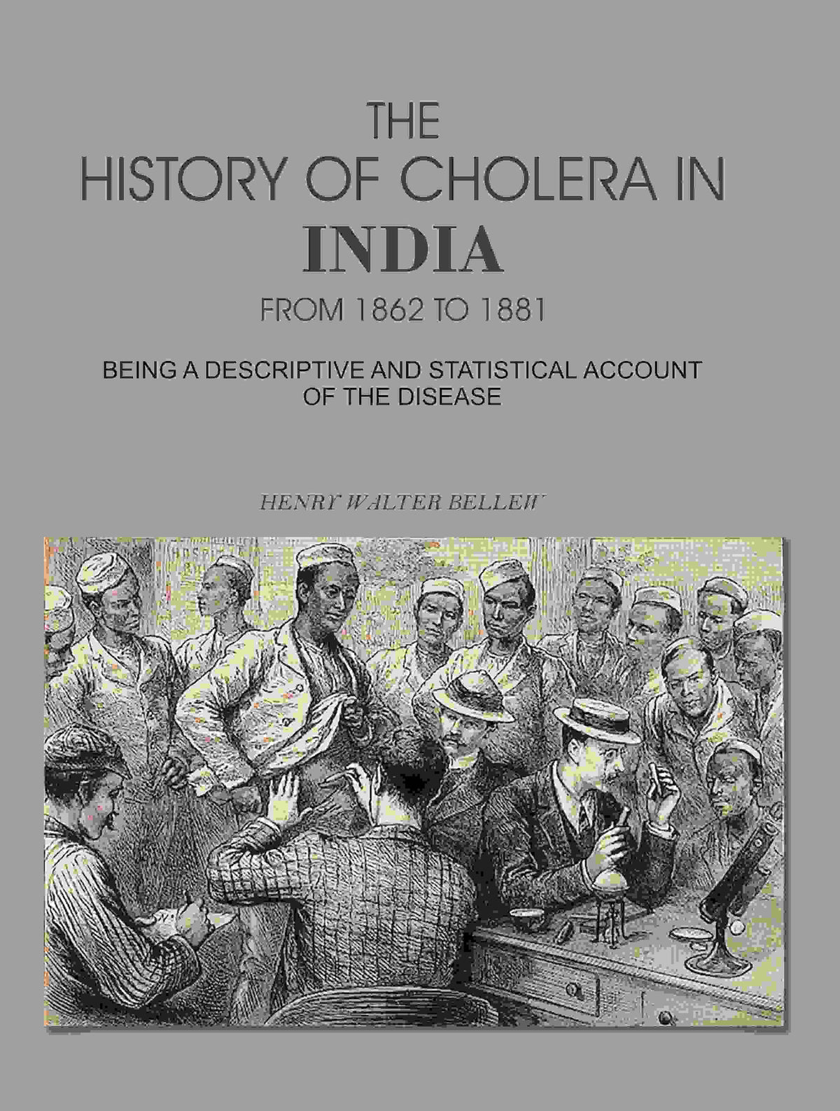 The History of Cholera in India From 1862 to 1881: Being A Descriptive And Statistical Account Of The Disease - Gyan Books | Grocsy