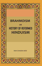 Brahmoism: Or, History of Reformed Hinduism - Gyan Books | Grocsy