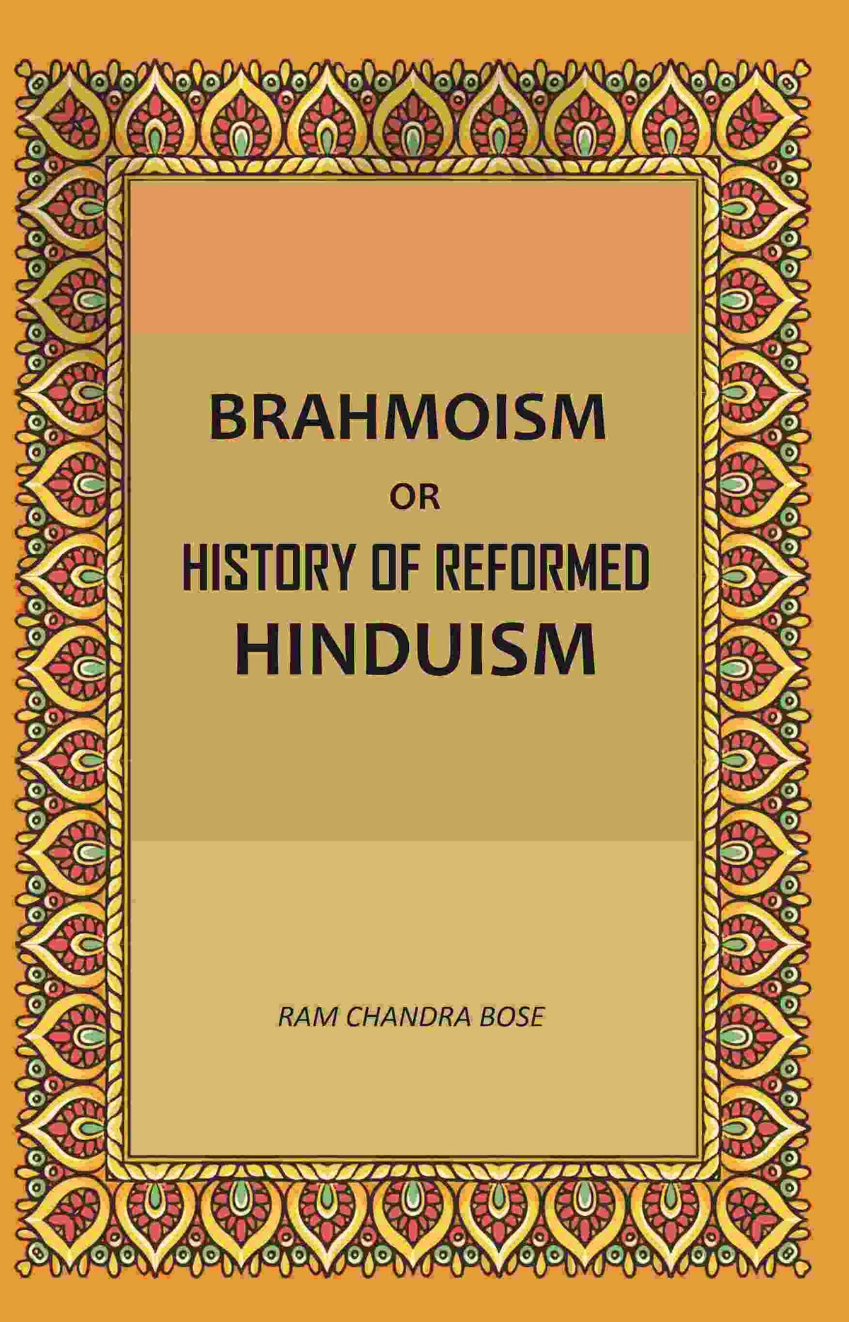 Brahmoism: Or, History of Reformed Hinduism - Gyan Books | Grocsy