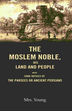 The Moslem Noble, His Land and People: With Some Notices of The Parsees or Ancient Persians - Gyan Books | Grocsy