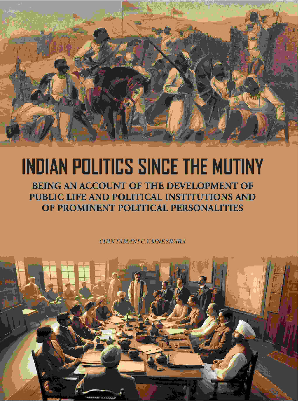 Indian Politics Since The Mutiny: Being An Account Of The Development Of Public Life And Political - Gyan Books | Grocsy
