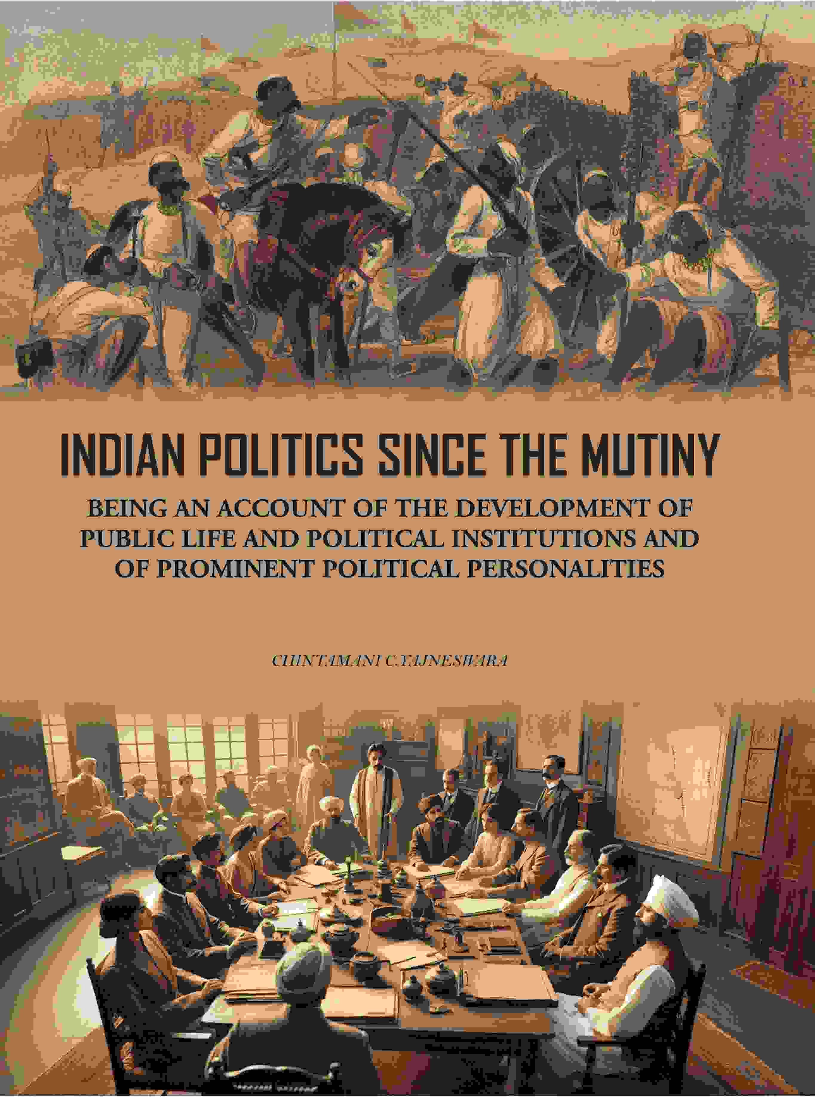 Indian Politics Since The Mutiny: Being An Account Of The Development Of Public Life And Political - Gyan Books | Grocsy