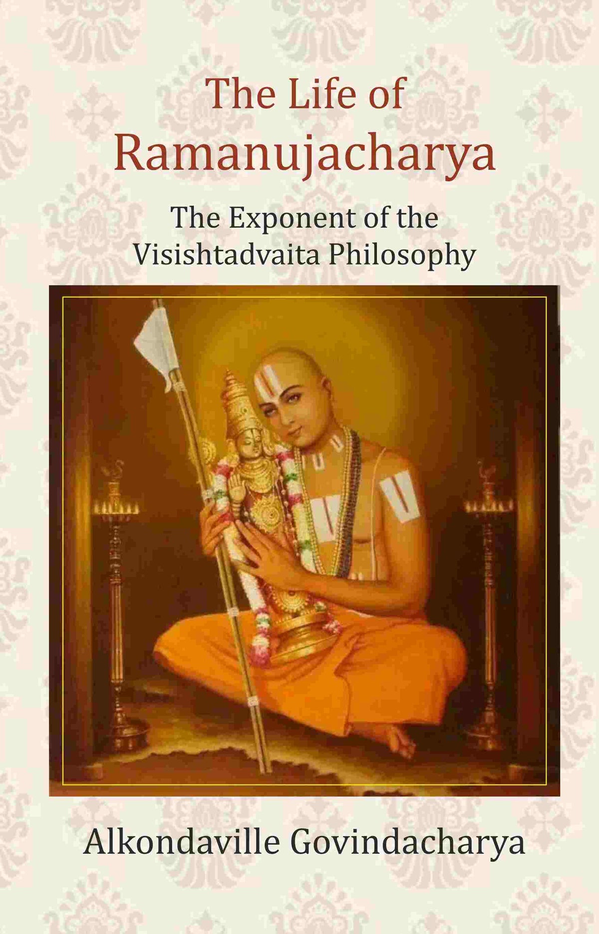 The Life of Ramanujacharya: The Exponent of the Visishtadvaita Philosophy - Gyan Books | Grocsy