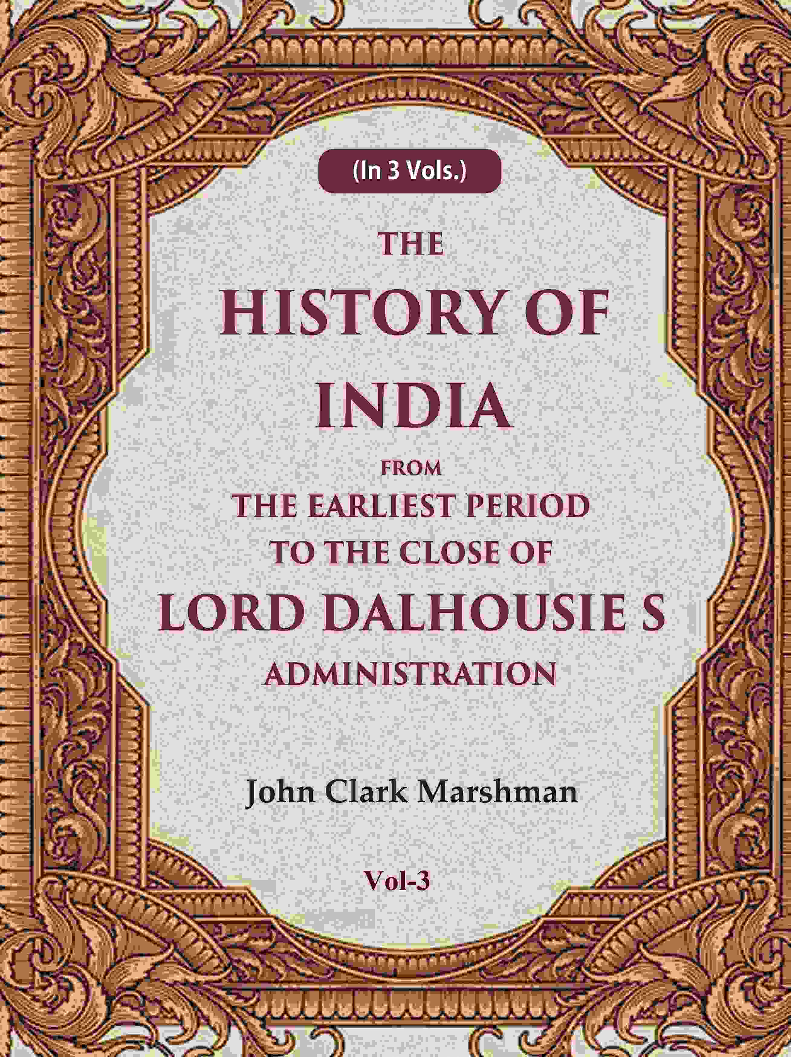 The History of India From the Earliest Period to the Close of Lord Dalhousie s Administration 3rd - Gyan Books | Grocsy