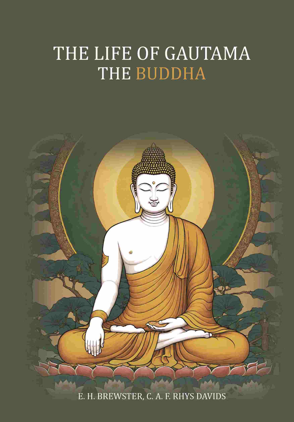 The Life of Gautama the Buddha: (Compiled Exclusively From The Pali Canon) - Gyan Books | Grocsy