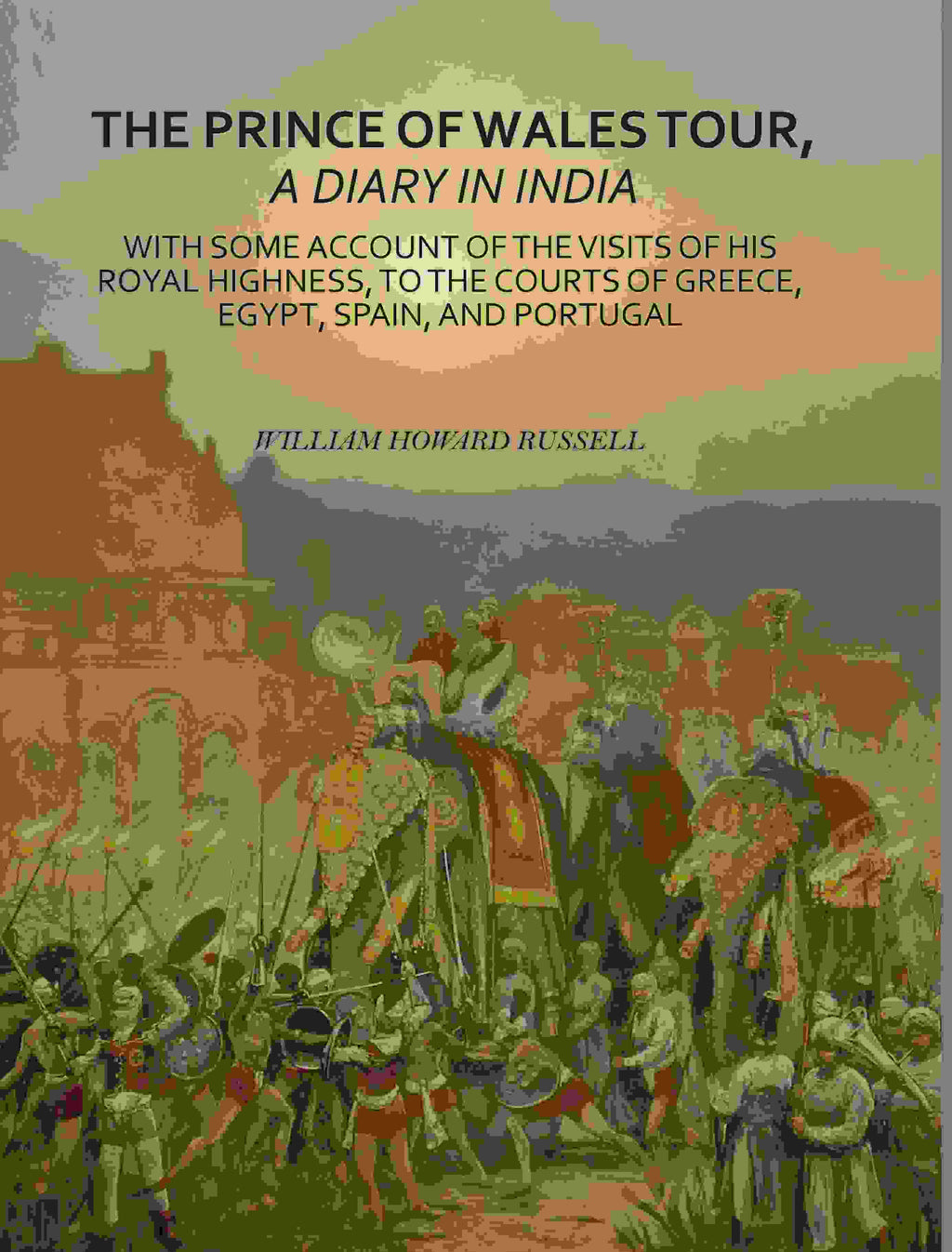 The Prince Of Wales Tour, A Diary In India: With Some Account Of The Visits Of His Royal Highness, To The - Gyan Books | Grocsy