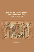 Epochs of India History: The Muhammadans 1001-1761 A. D - Gyan Books | Grocsy