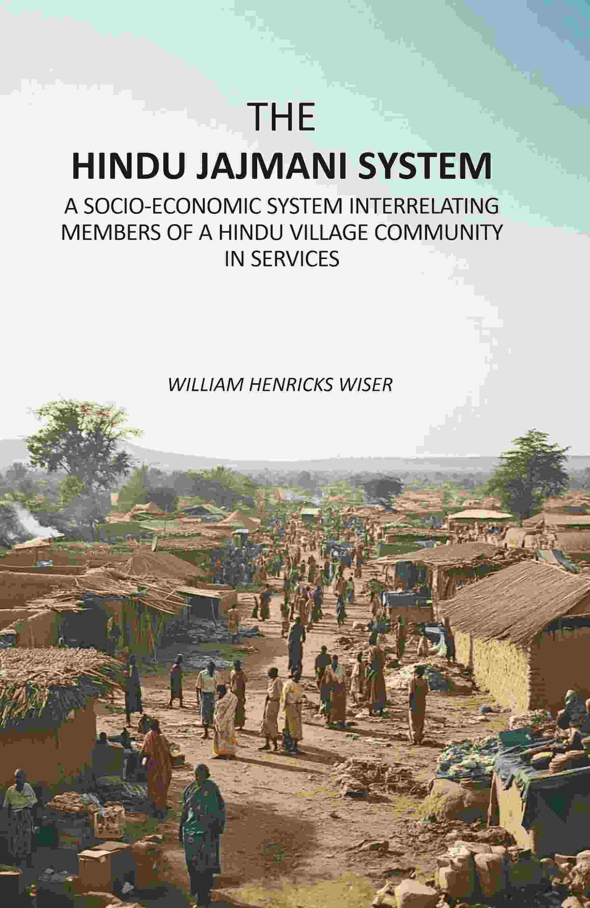 The Hindu Jajmani System: A Socio-Economic System Interrelating Members Of A Hindu Village Community In Services - Gyan Books | Grocsy