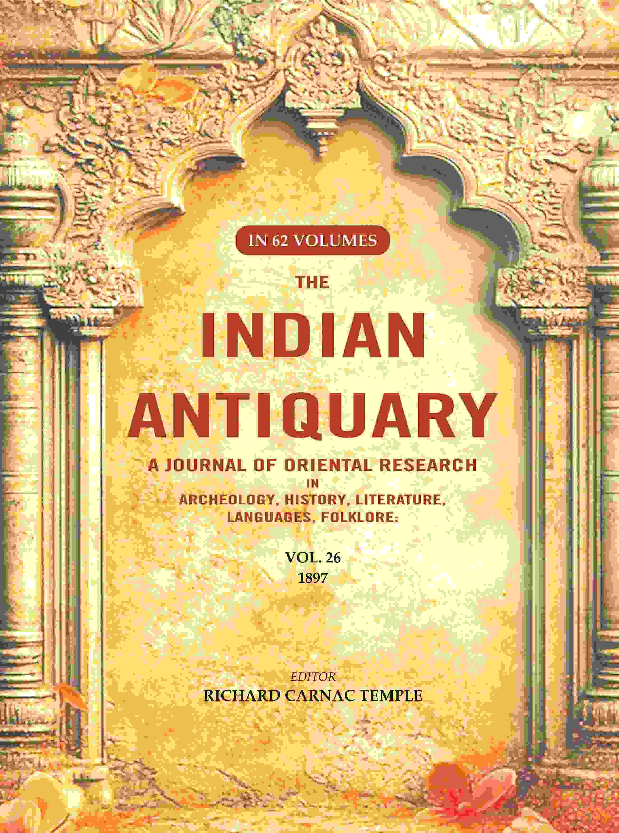 The Indian Antiquary a Journal of Oriental Research in Archeology, History, Literature, Languages, Folklore: Vol. XXVI. 1897 26th - Gyan Books | Grocsy