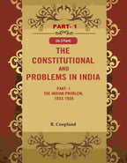 The Constitutional Problems in India: Part- I The Indian Problem, 1833-1935 1st - Gyan Books | Grocsy