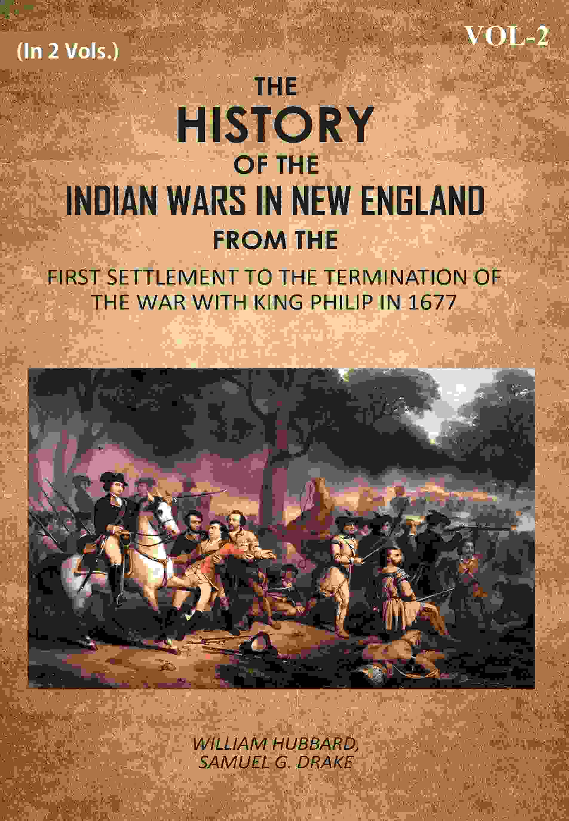 The History Of The Indian Wars In New England: From The First Settlement To The Termination Of The War With King Philip In 1677 2nd - Gyan Books | Grocsy