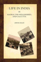 Life in India; Or, Madras, the Neilgherries, and Calcutta - Gyan Books | Grocsy