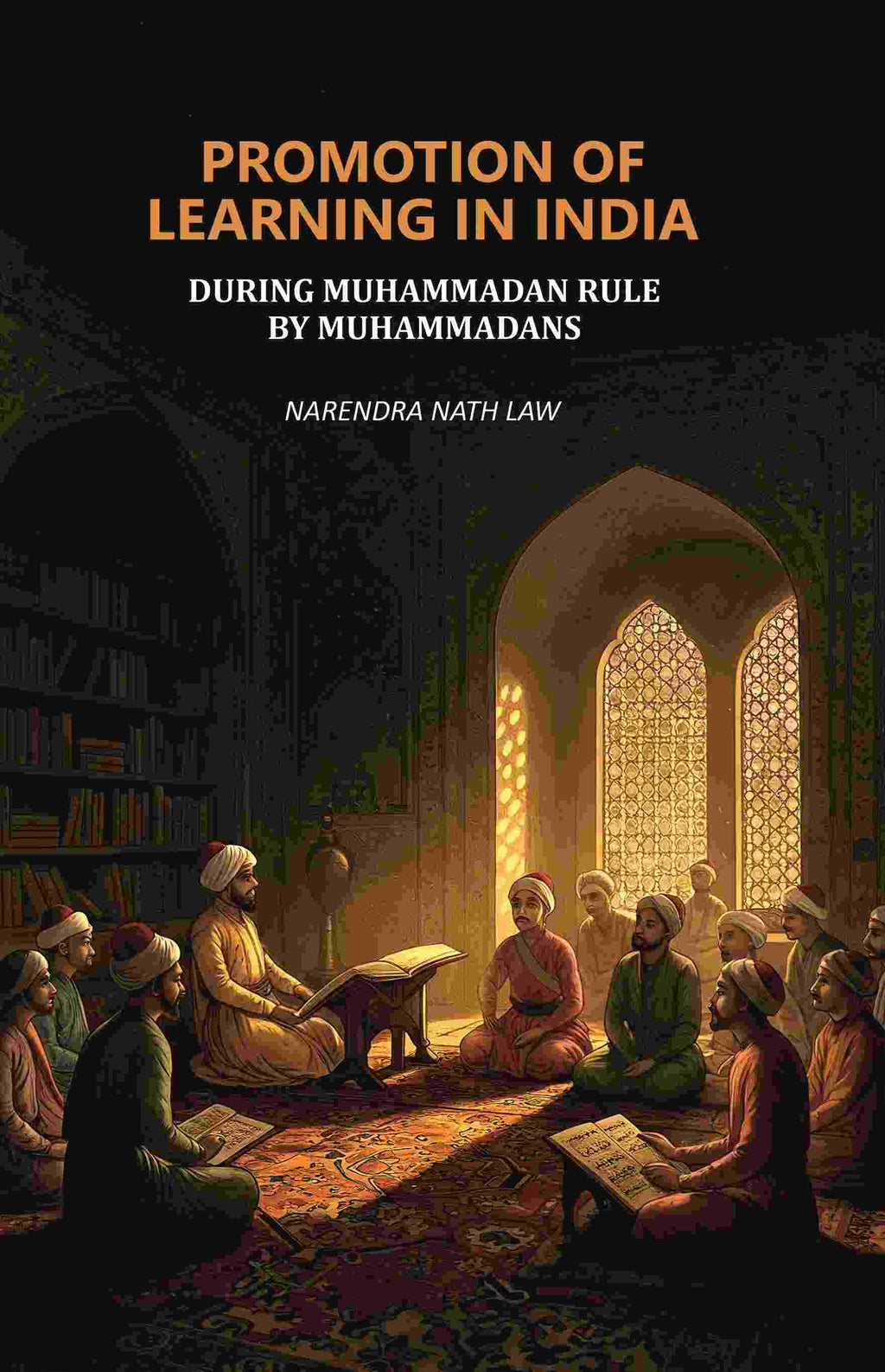 Promotion of Learning in India: During Muhammadan Rule by Muhammadans - Gyan Books | Grocsy