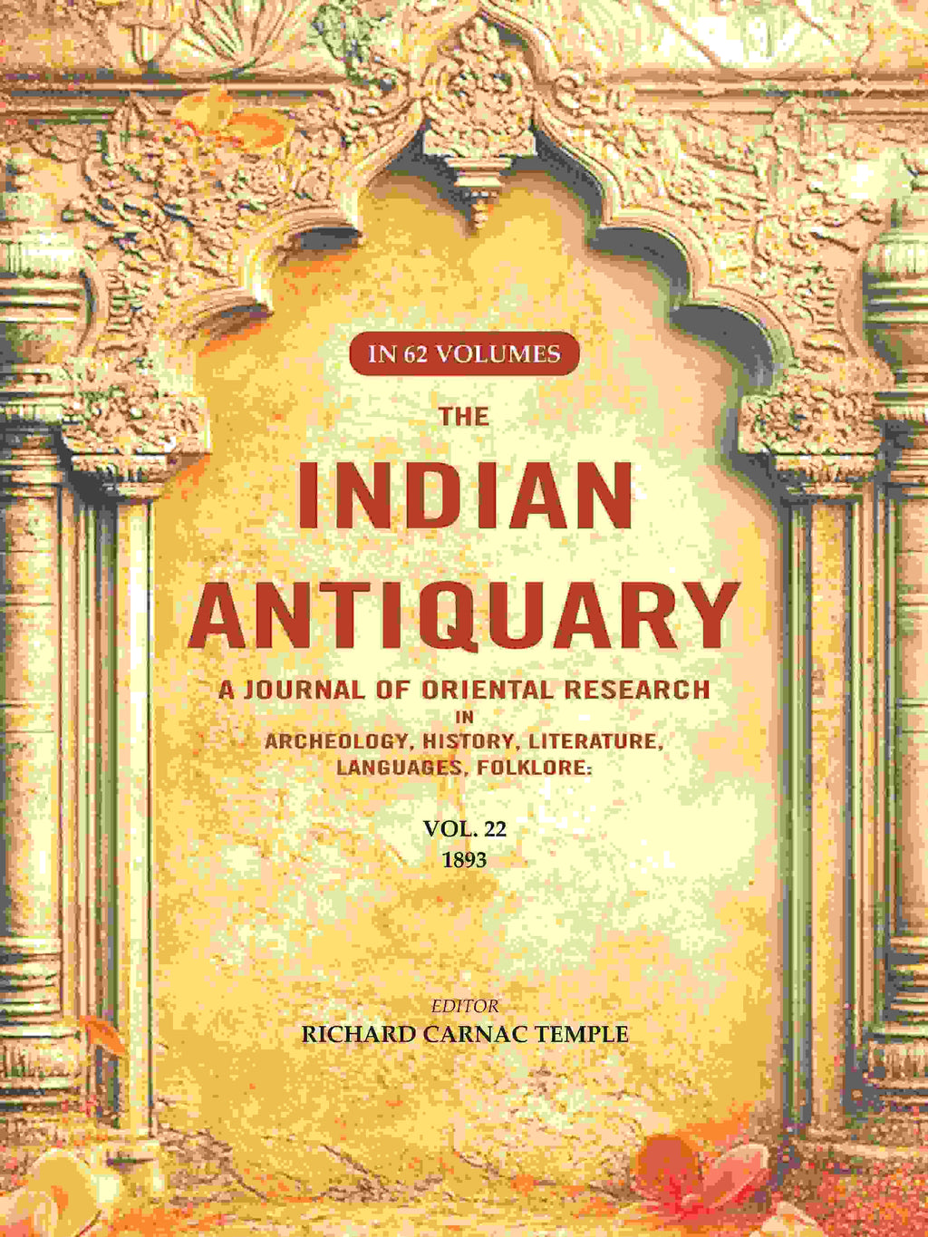 The Indian Antiquary a Journal of Oriental Research in Archeology, History, Literature, Languages, Folklore: Vol. XXII. 1893 22nd - Gyan Books | Grocsy