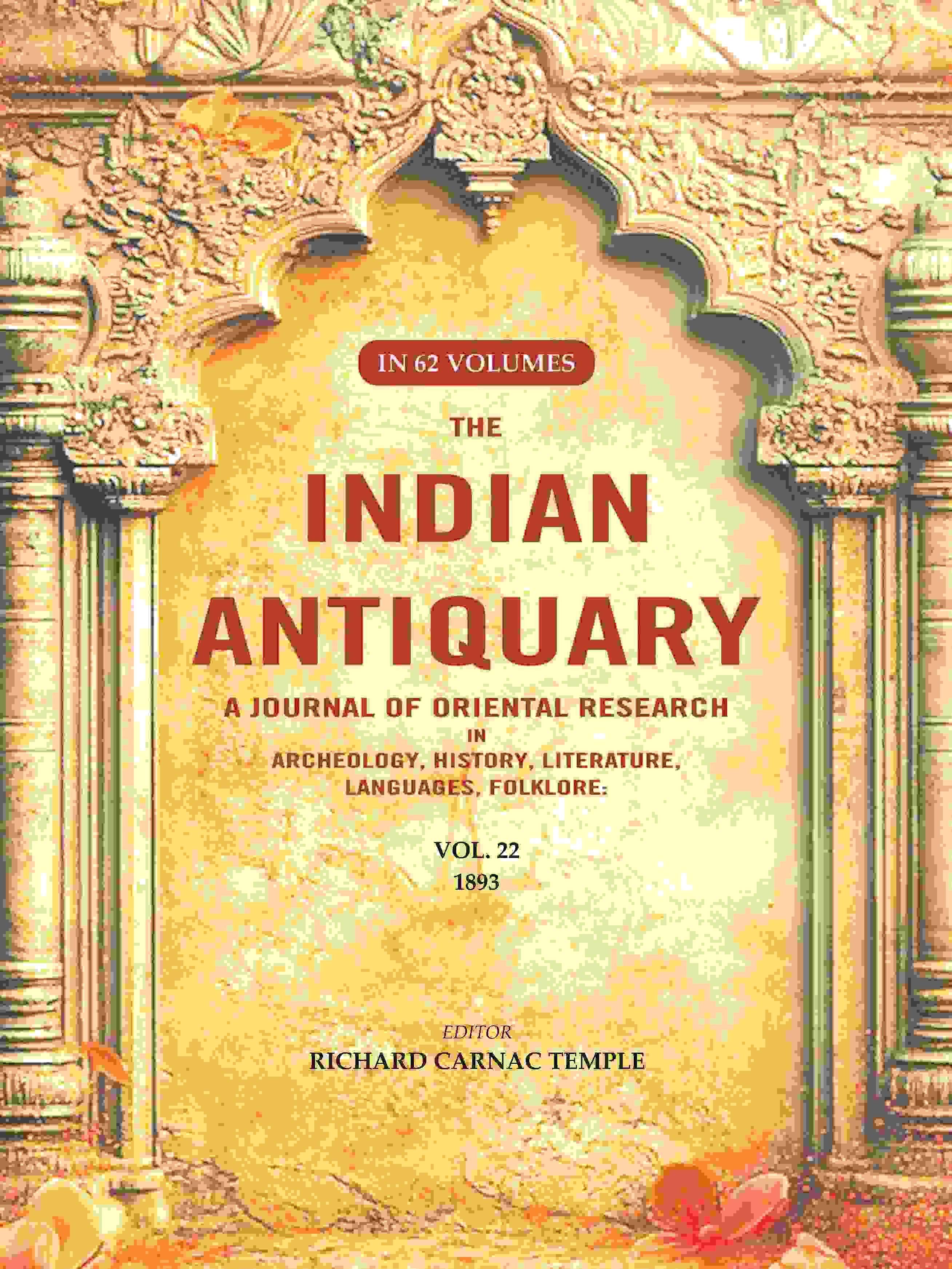 The Indian Antiquary a Journal of Oriental Research in Archeology, History, Literature, Languages, Folklore: Vol. XXII. 1893 22nd - Gyan Books | Grocsy