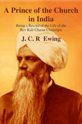A Prince of the Church in India: Being a Record of the Life of the Rev Kali Charan Chatterjee - Gyan Books | Grocsy